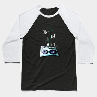 Don't Get It Twisted Baseball T-Shirt